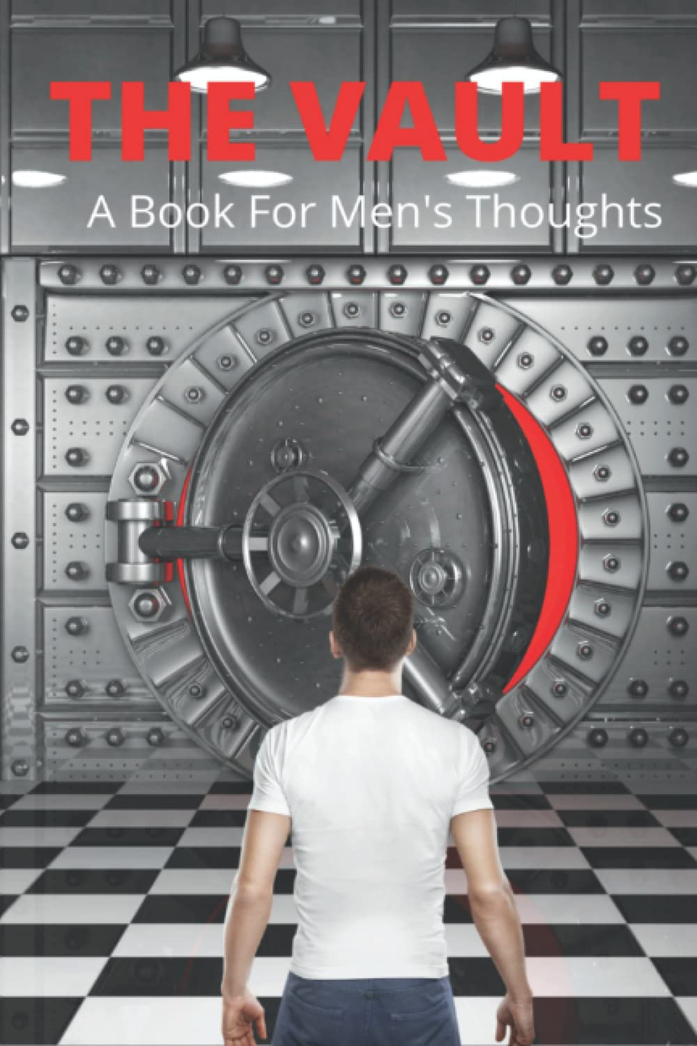 THE VAULT | MEN’S JOURNAL |GUYS MENTAL WELLNES|JOURNAL FOR MENS GIFT IDEAS: A BOOK FOR MEN’S THOUGHTS GIFT FOR GUYS MENTAL HEALTH AND GRATITUDE