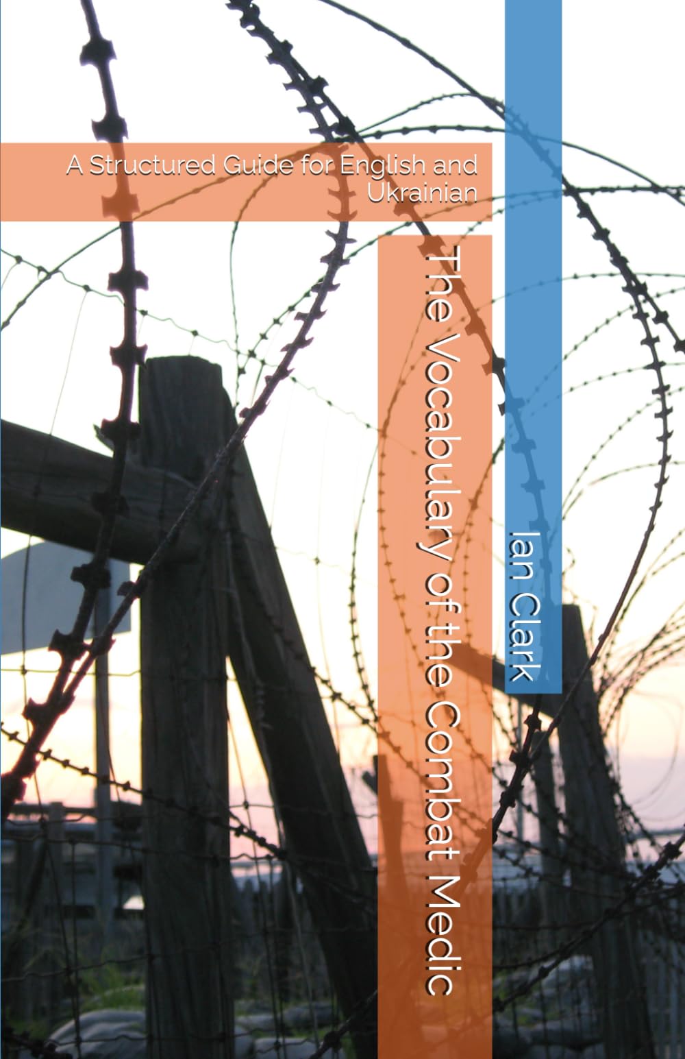 The Vocabulary of the Combat Medic: A Structured Guide for English and Ukrainian (Military Vocabulary)