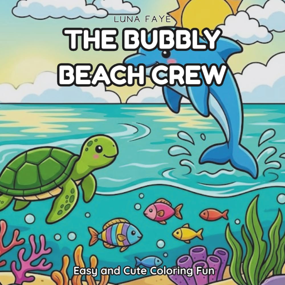 The Bubbly Beach Crew: Easy and Cute Coloring Fun - Book for Kids & Adults