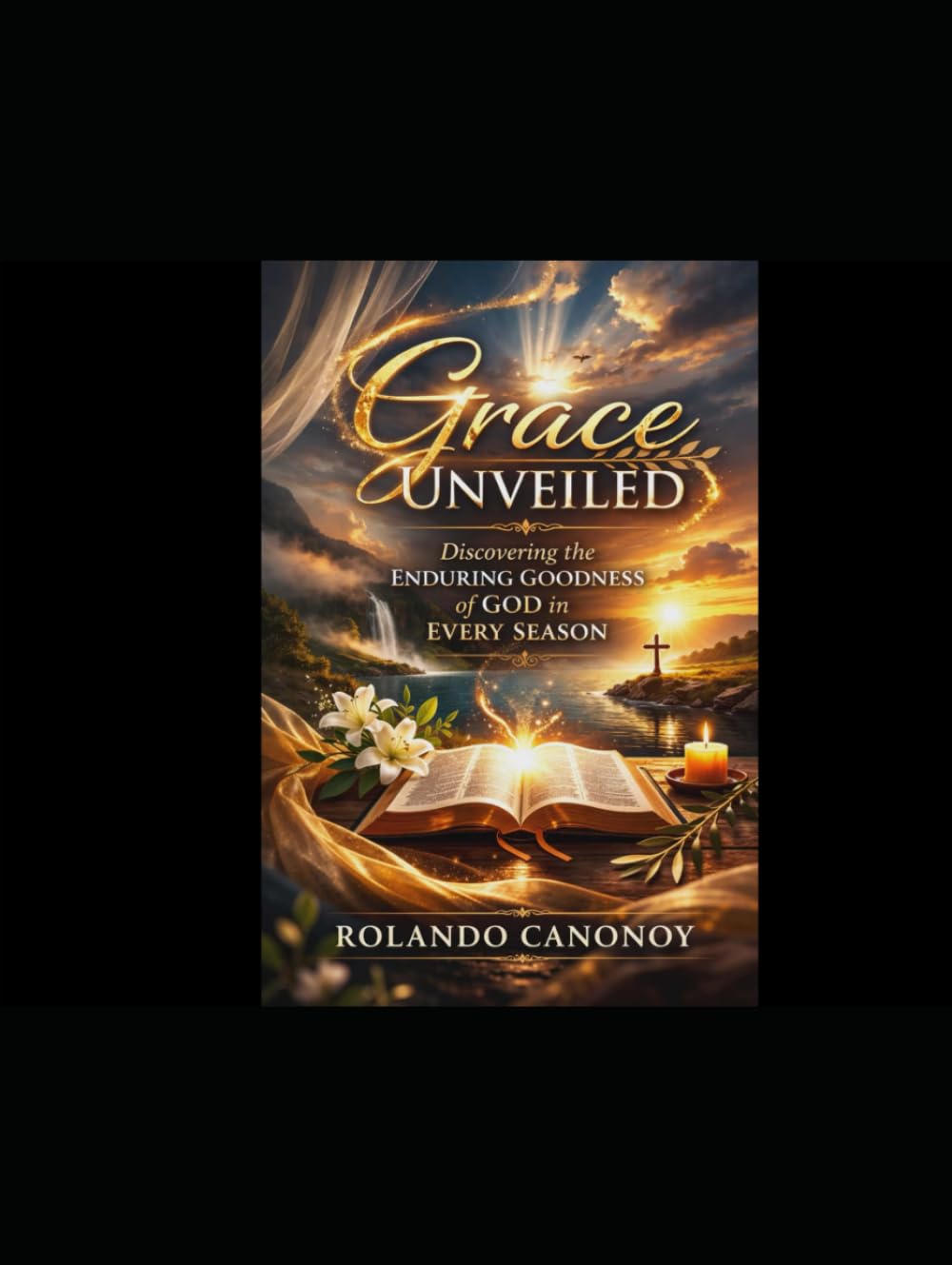 Grace Unveiled: Discovering the Enduring Goodness of God in Every Season