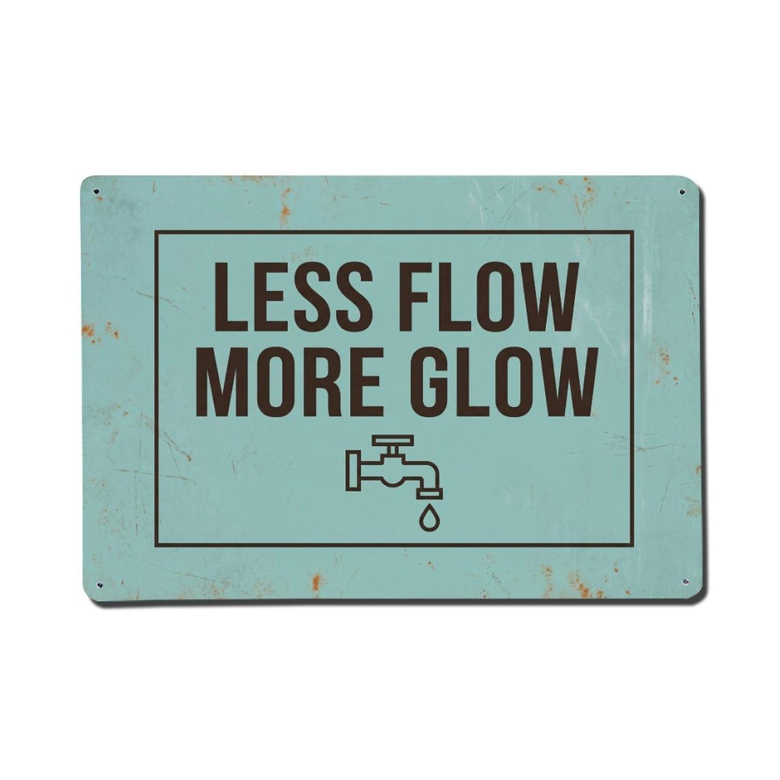 Olhnbad Style Less Flow More Glow Water Conservation Quote Metal Tin Sign