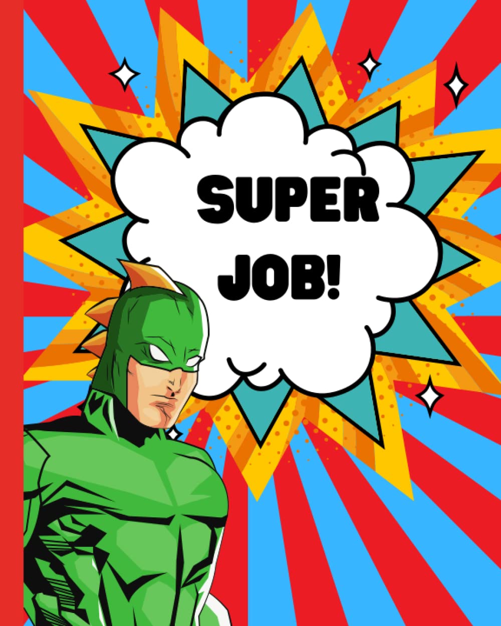 Super Job!: Children's Superhero Themed Notebook - Grades 3-6 - 100 Pages - 8x10 Inches