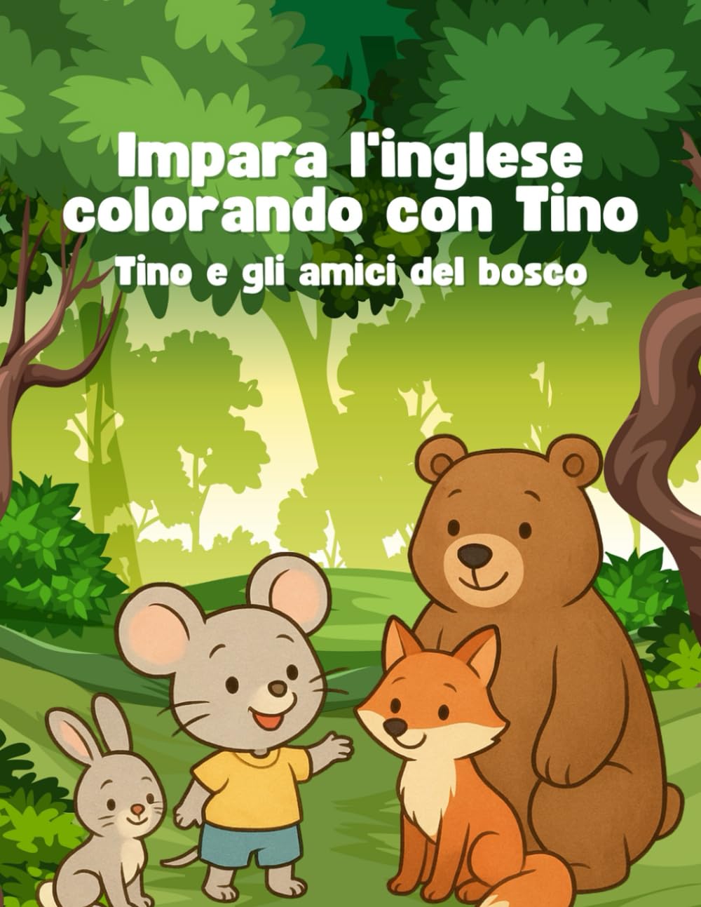 Impara l’inglese colorando con Tino – Tino e gli amici del bosco: Un simpatico libretto da colorare per bambini – Italiano e Inglese – con Tino e i suoi amici animali del bosco