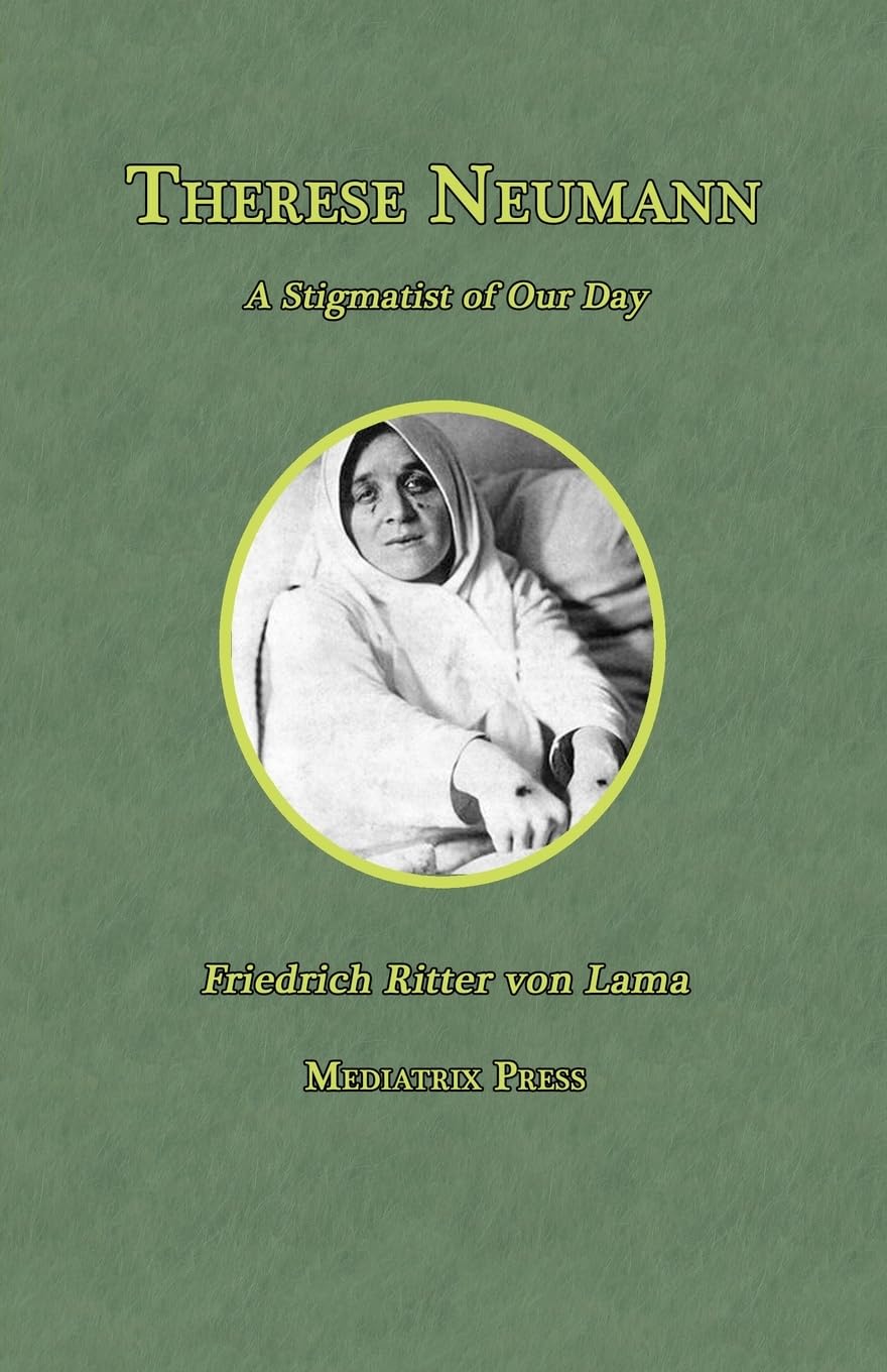 Therese Neumann: A Stigmatist of Our Day