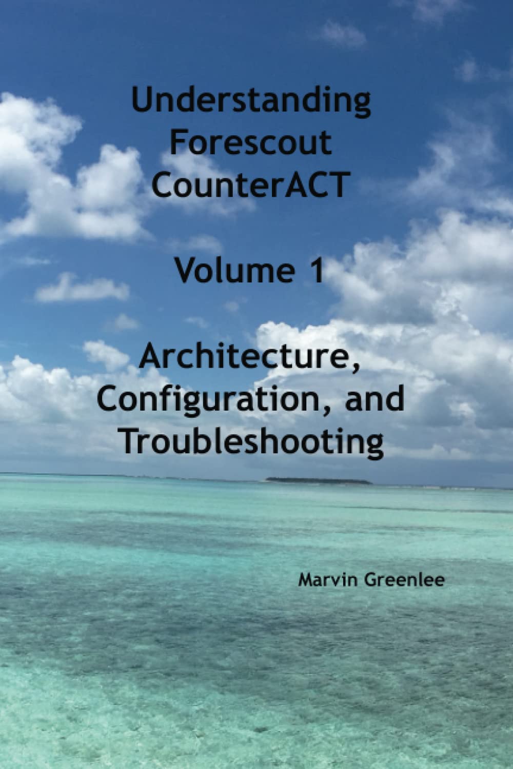 Understanding Forescout CounterACT, Volume 1 Architecture, Configuration, and Troubleshooting Paperback – Import, 14 April 2022