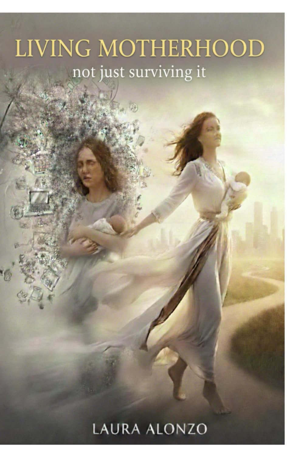 LIVING MOTHERHOOD: not just surviving it.