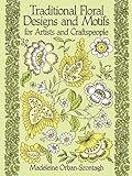 Traditional Floral Designs and Motifs for Artists and Craftspeople (Dover Pictorial Archive)