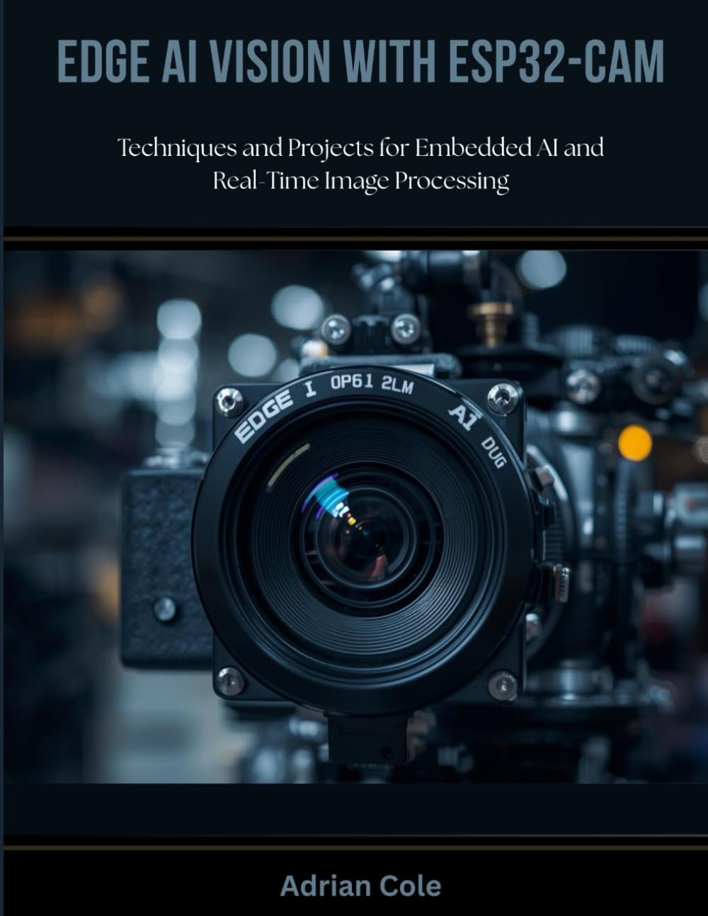Edge AI Vision with ESP32-CAM: Techniques and Projects for Embedded AI and Real-Time Image Processing