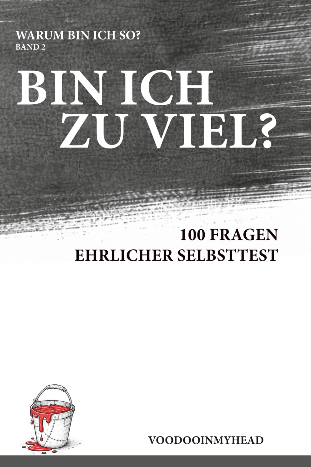Bin ich zu viel?: 100 Fragen im ehrlichen Selbsttest | Nähe, Selbstwert und Beziehungsmuster verstehen | Warum bin ich so?