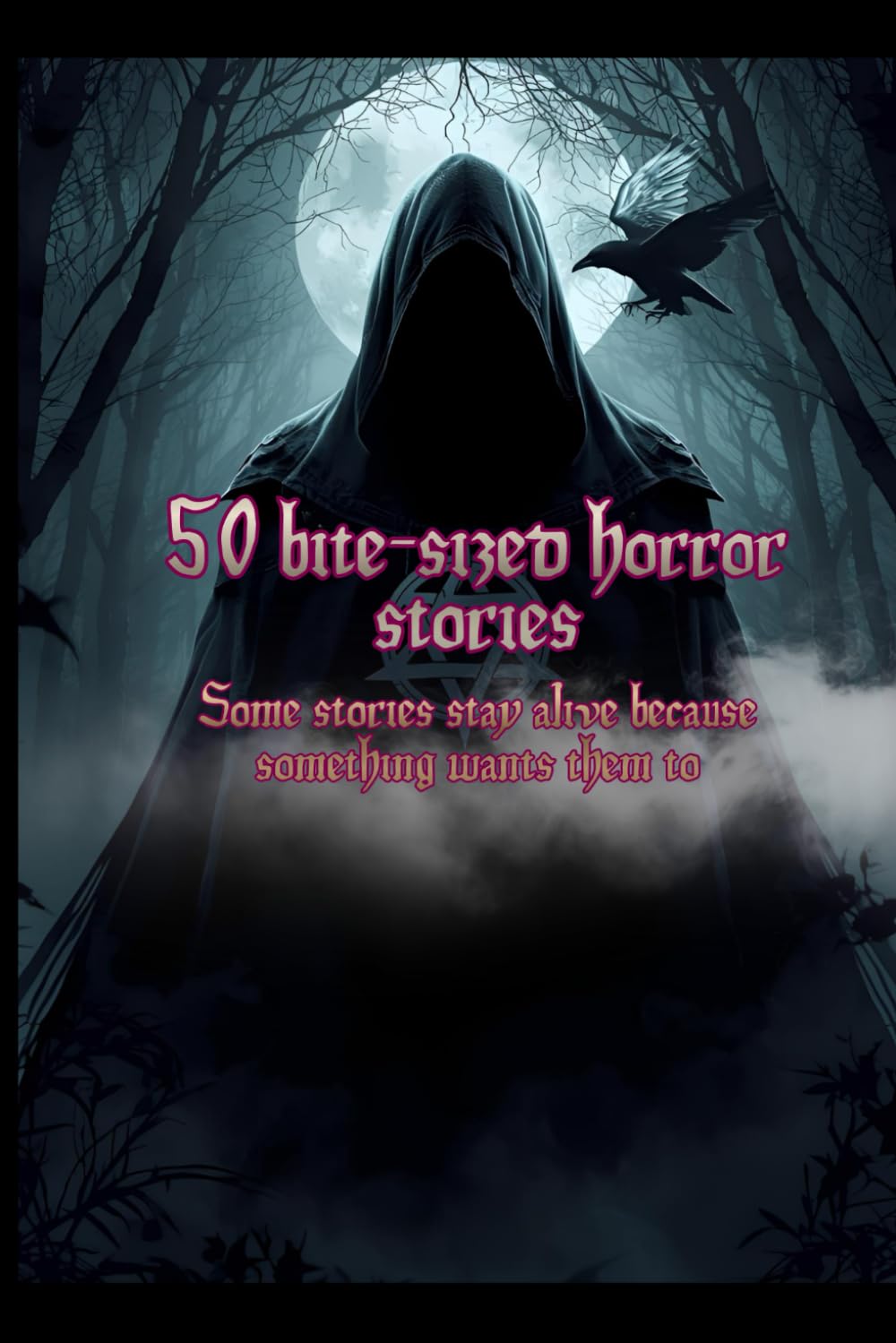 50 Bite Size Horror Stories: Some stories stay alive because something wants them to