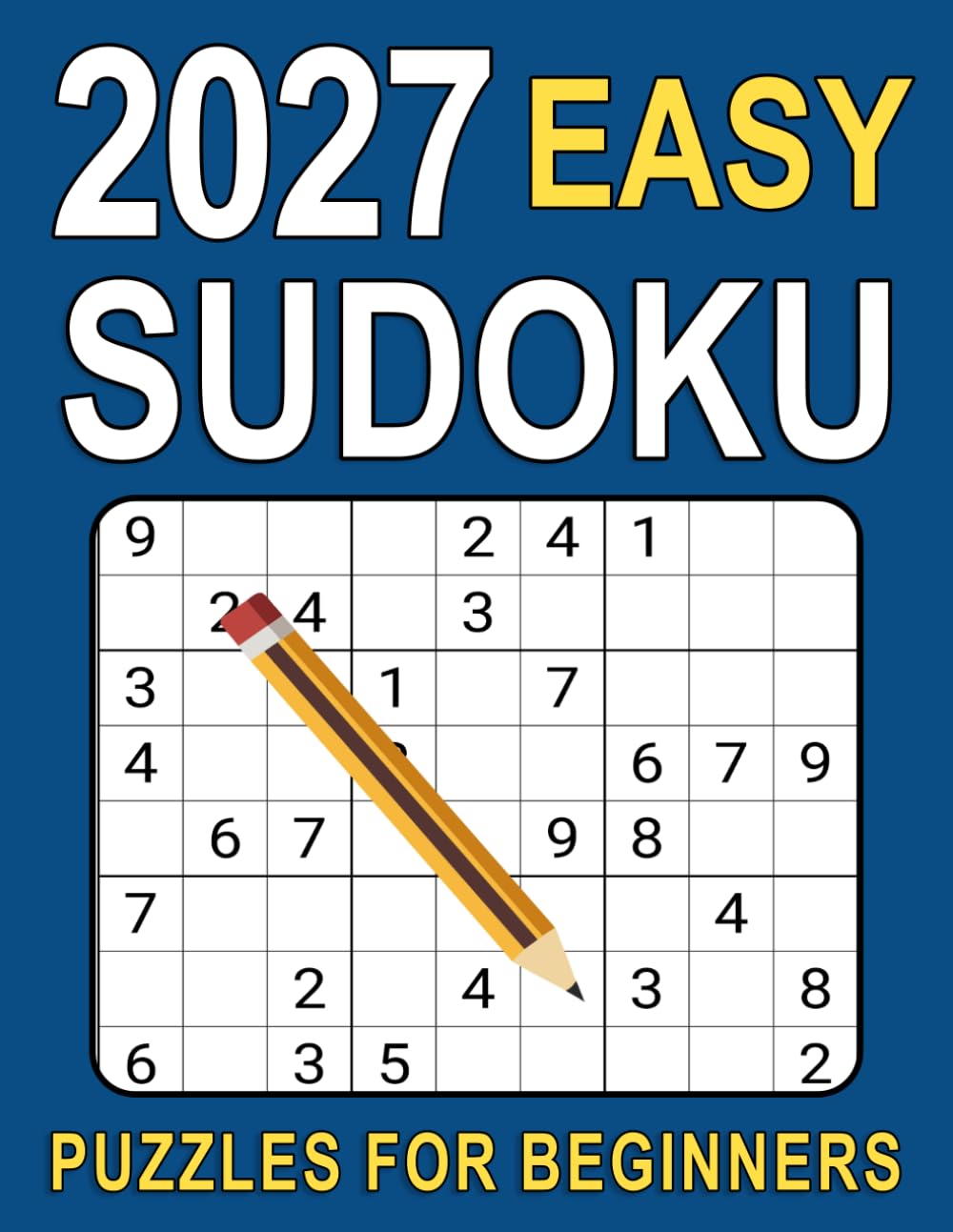2027 Easy Sudoku Puzzles For Beginners: 400 Simple Sudoku Challenges for Relax and Fun