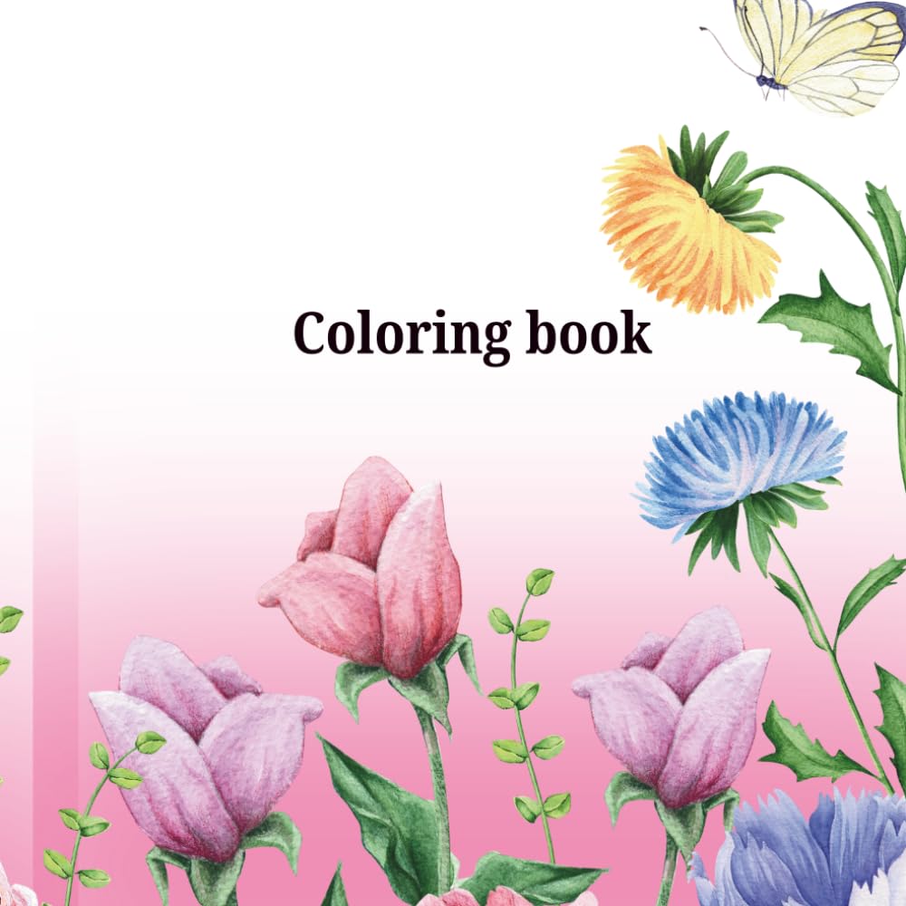 Flower Coloring Book: Butterfly and flowers natures beauty
