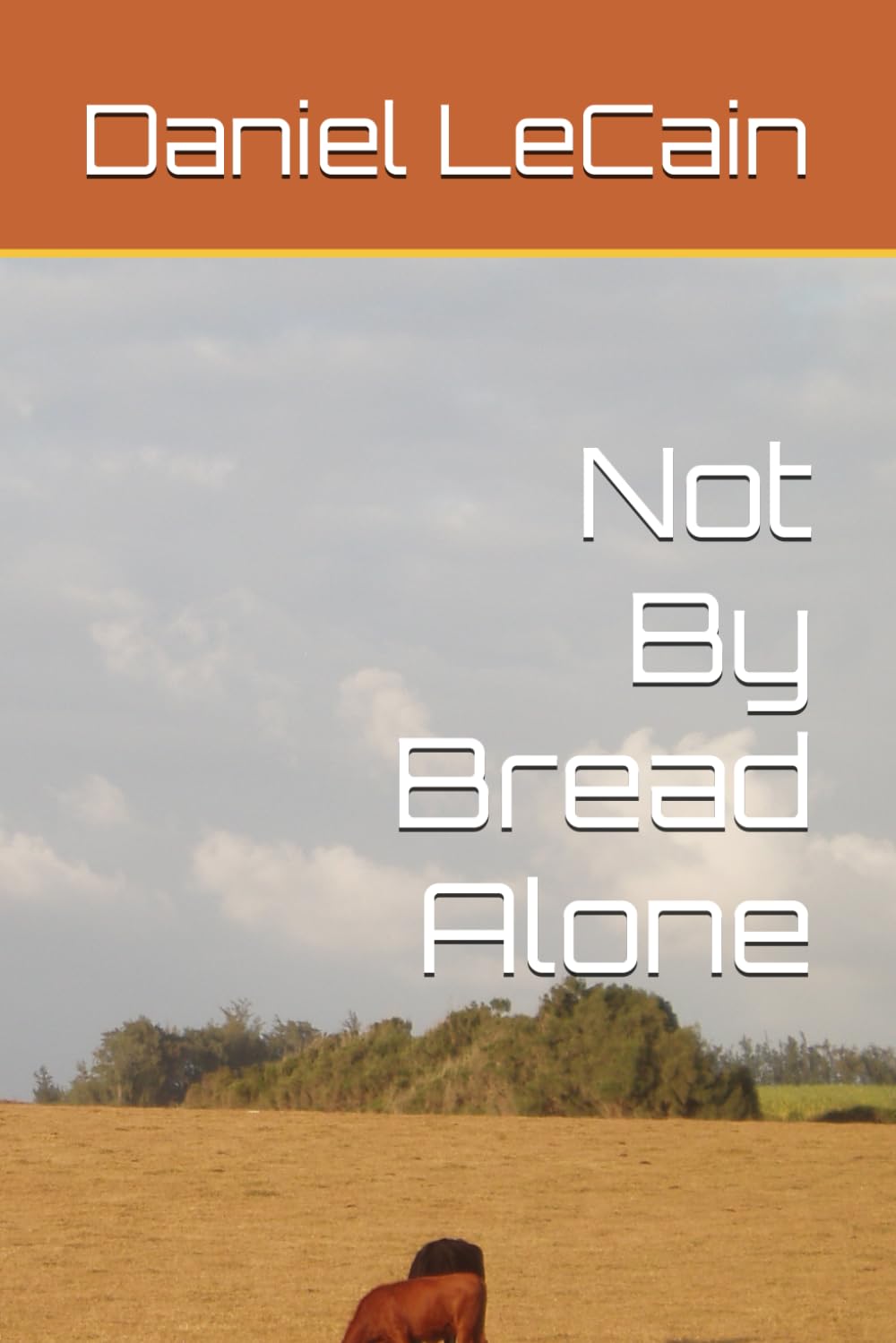 Not By Bread Alone