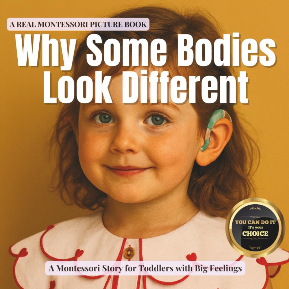 Why Some Bodies Look Different: A calm Montessori story about visible differences, mobility aids, and belonging (The Whole Brain Toddler)