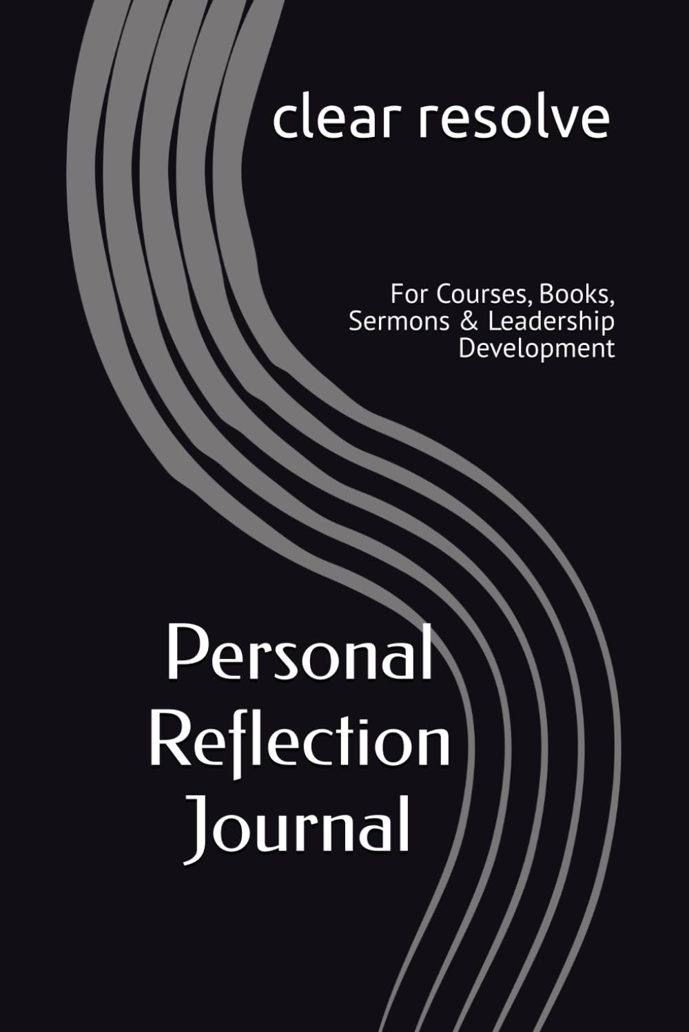 Personal Reflection Journal: For Courses, Books, Sermons & Leadership Development