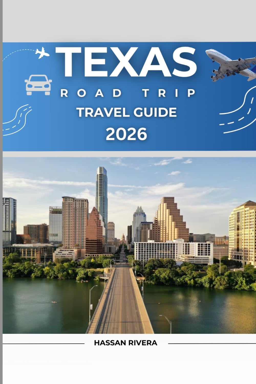 Texas Road Trip Travel Guide 2026: Scenic Routes, Hidden Gems, BBQ Trails & 7–14 Day Itineraries