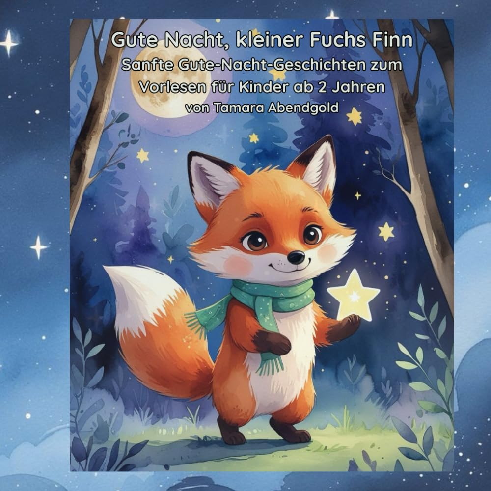 Gute Nacht, kleiner Fuchs Finn: Sanfte Gute-Nacht-Geschichten zum Vorlesen für Kinder ab 2 Jahren