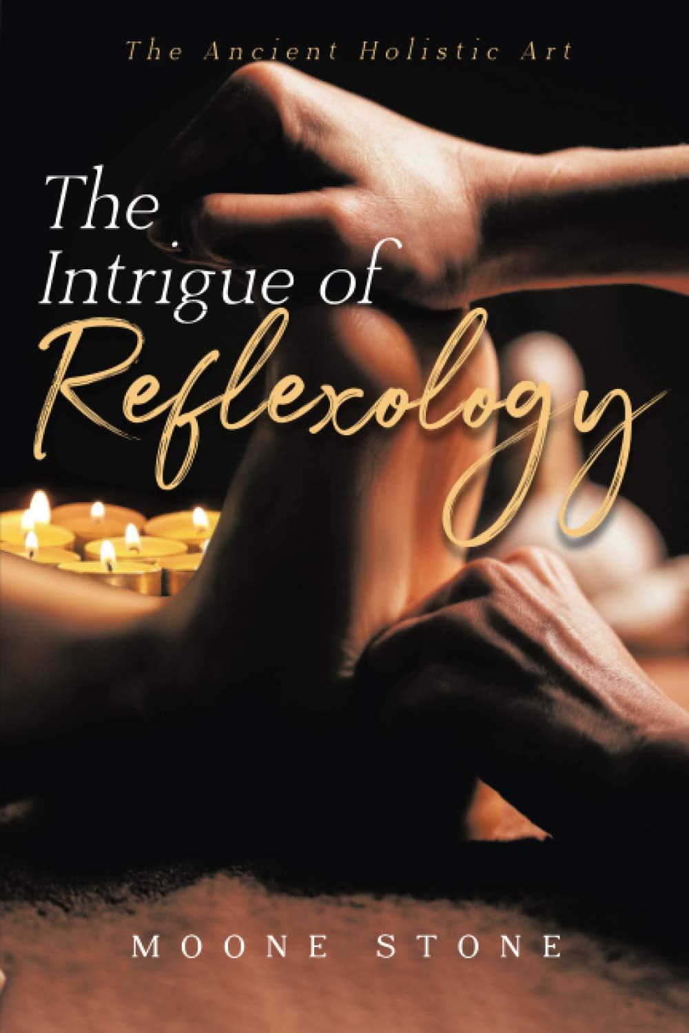 The Intrigue of Reflexology: The Ancient Holistic Art