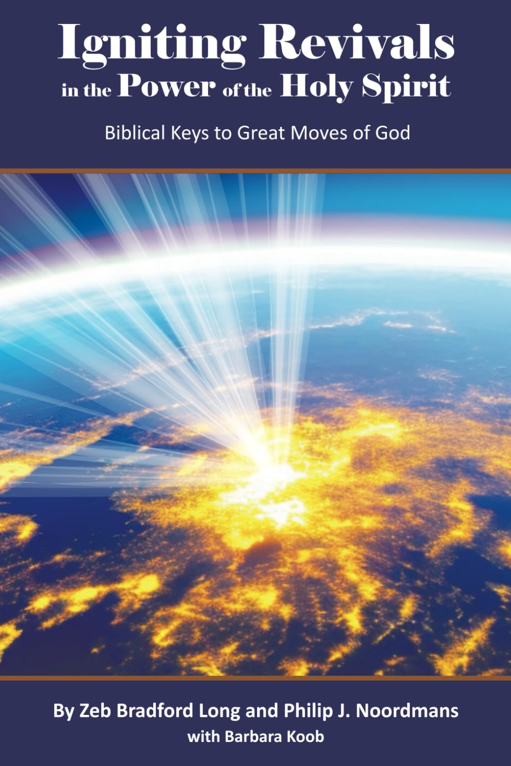 Igniting Revivals in the Power of the Holy Spirit: Biblical Keys for Great Moves of God