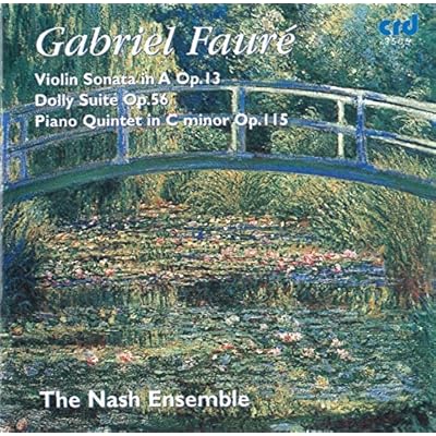 Faure: Violin Sonata in A Op.13, Dolly Suite Op.56, Piano Quintet in C minor Op.115