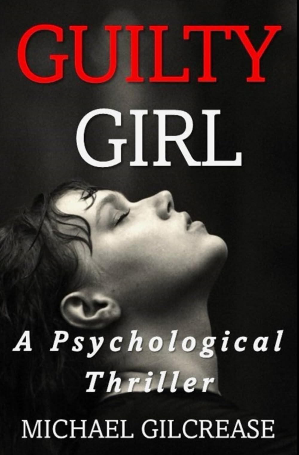 Guilty Girl: A Psychological Thriller