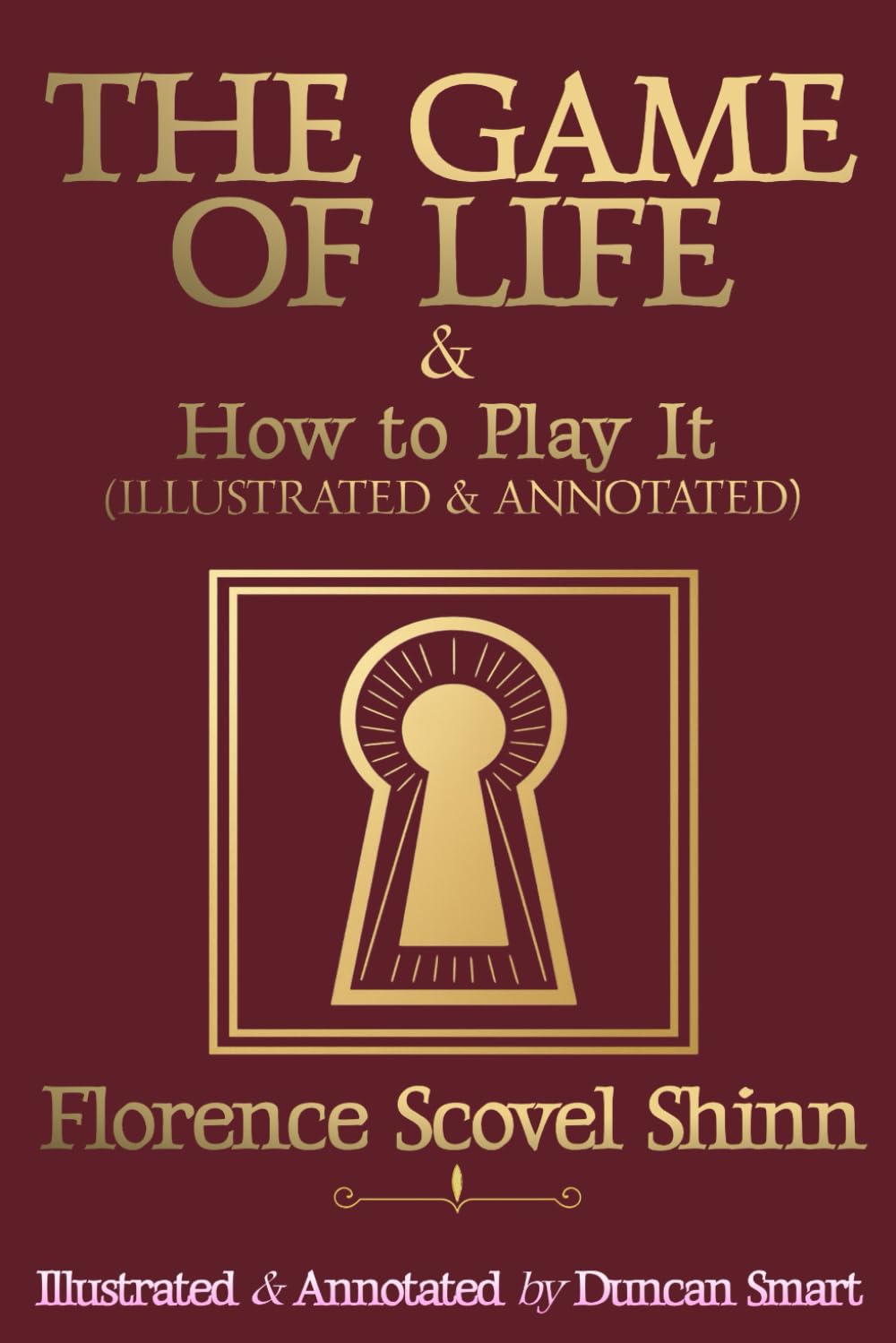 The Game of Life and How to Play It: Annotated and Illustrated Edition