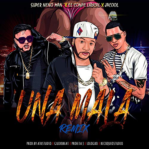 UNA Mala (feat. Jacool & Super Neno Man) (Remix) [Explicit]