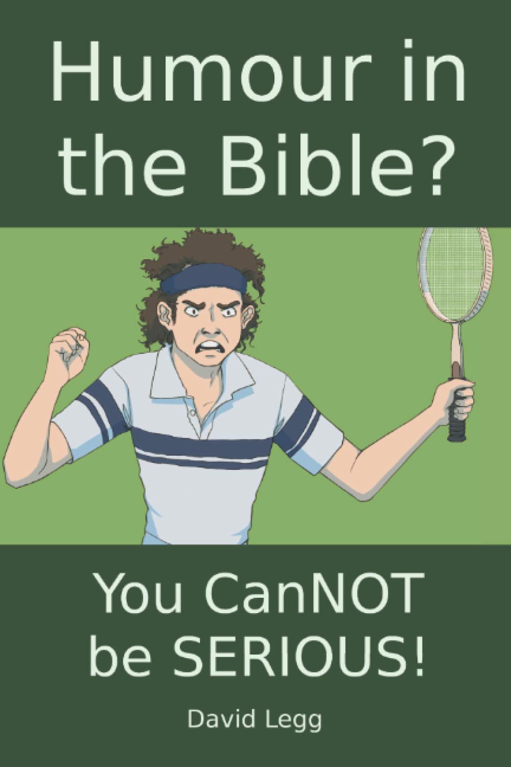 Humour in the Bible?: You canNOT be SERIOUS! (Biblical Theology)