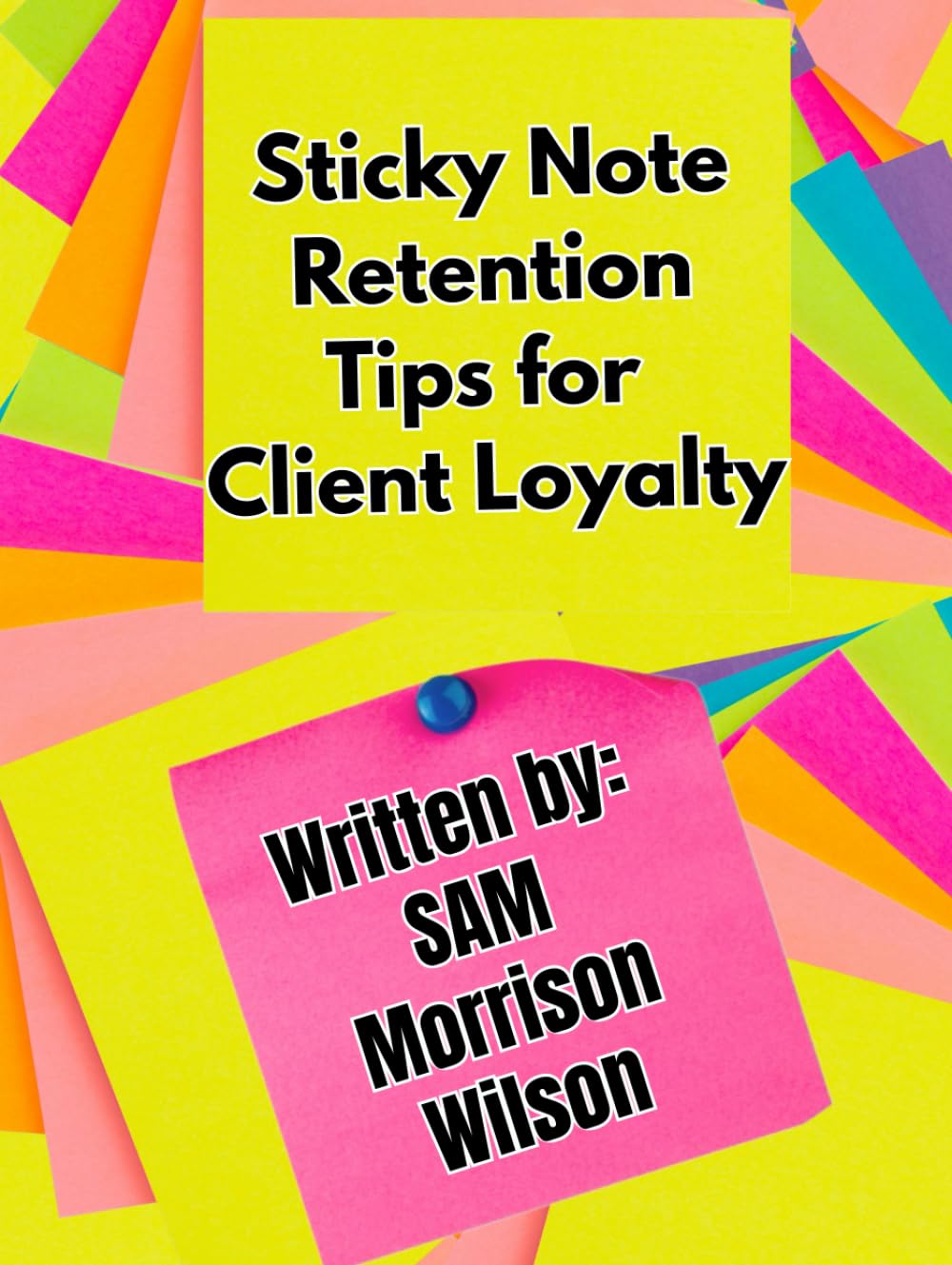 Retention Made Simple: Sticky Note Retention Tips for Client Loyalty