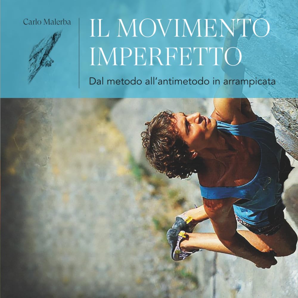 Il Movimento Imperfetto: Dal metodo all’antimetodo in arrampicata