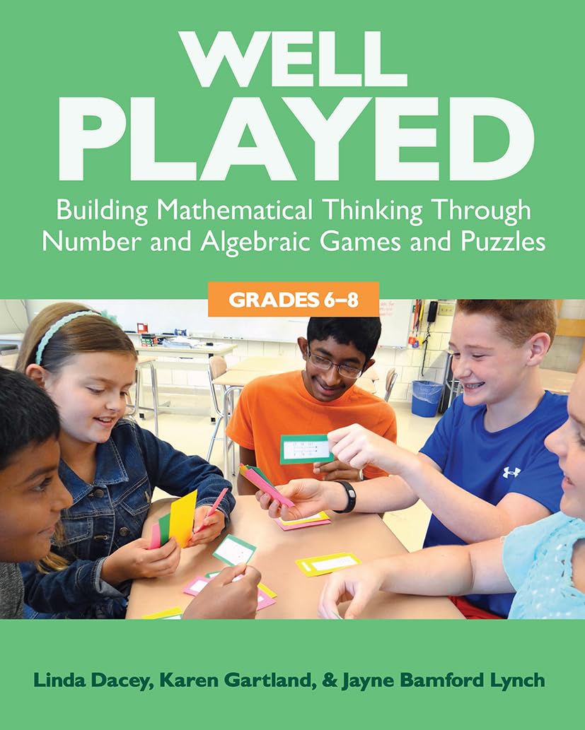 Well Played, Grades 6-8: Building Mathematical Thinking Through Number and Algebraic Games and Puzzles      1st Edition