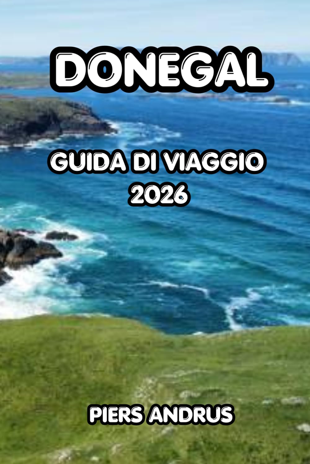 Donegal Guida di viaggio 2026: Scopri la selvaggia costa atlantica del Donegal, il cibo locale, i giri panoramici e i consigli di viaggio essenziali per un'indimenticabile avventura irlandese