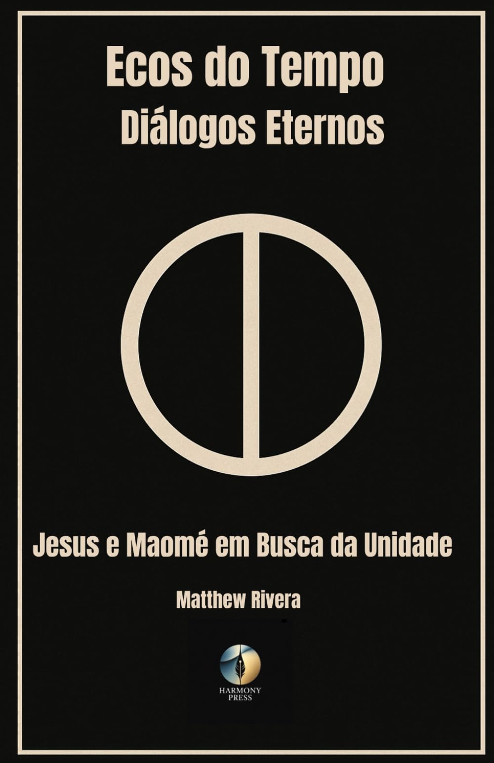 Jesus e Maomé em Busca da Unidade (Ecos do Tempo: Diálogos Eternos)