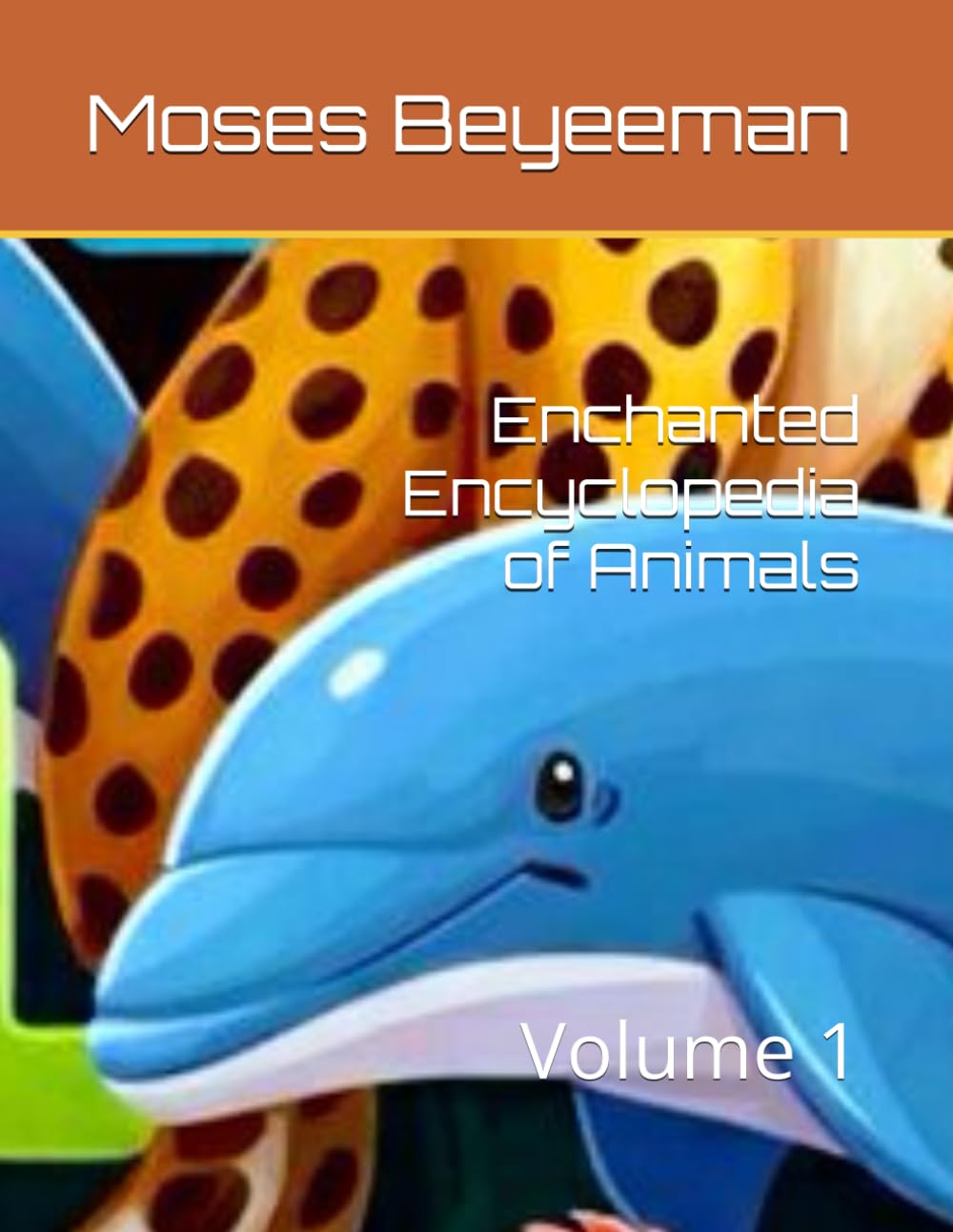 Enchanted Encyclopedia of Animals: Volume 1