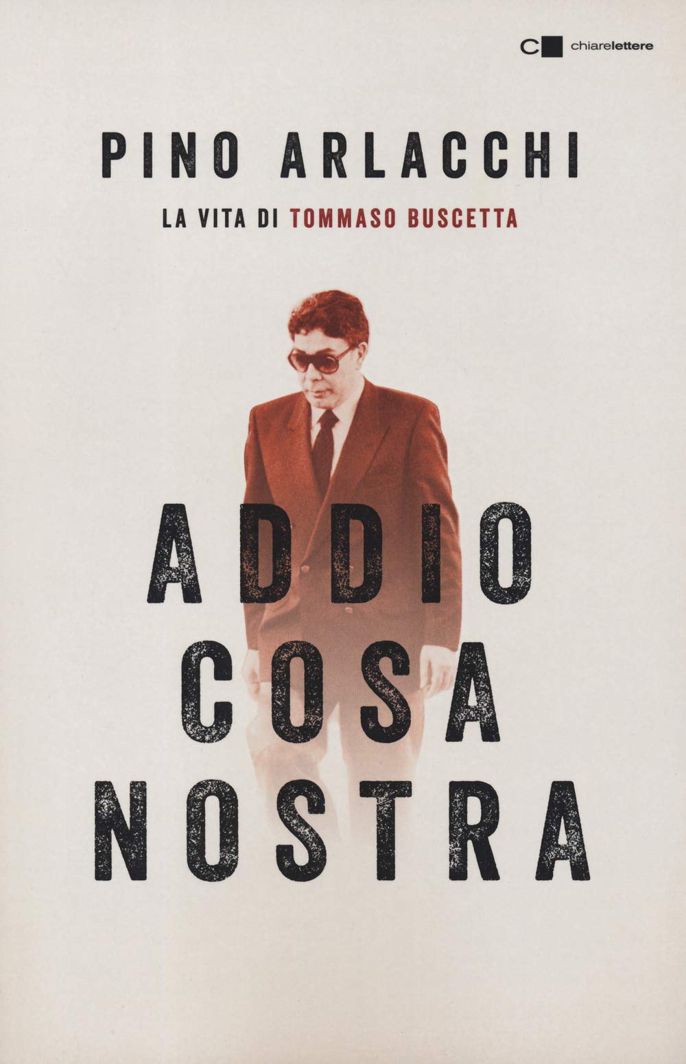 Addio Cosa Nostra. La Vita Di Tommaso Buscetta - 4