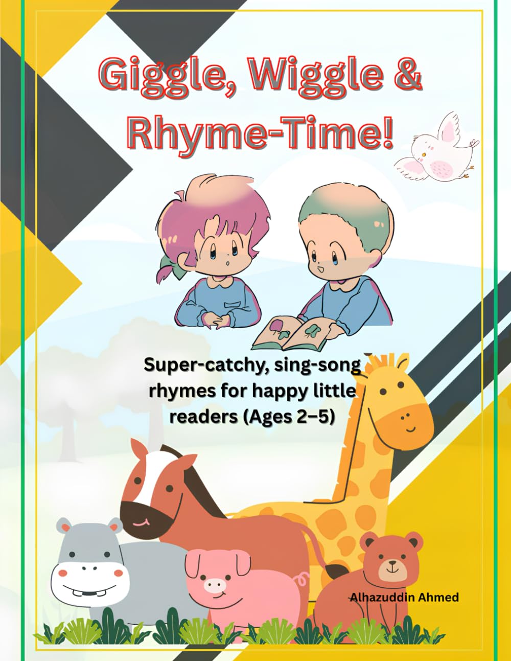 Giggle, Wiggle & Rhyme-Time!: Super-catchy, sing-song rhymes for happy little readers (Ages 2–5)