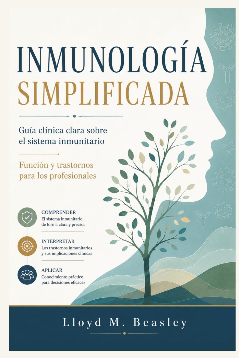 INMUNOLOGÍA SIMPLIFICADA: Guía clínica clara sobre el sistema inmunitario Función y trastornos para los profesionales