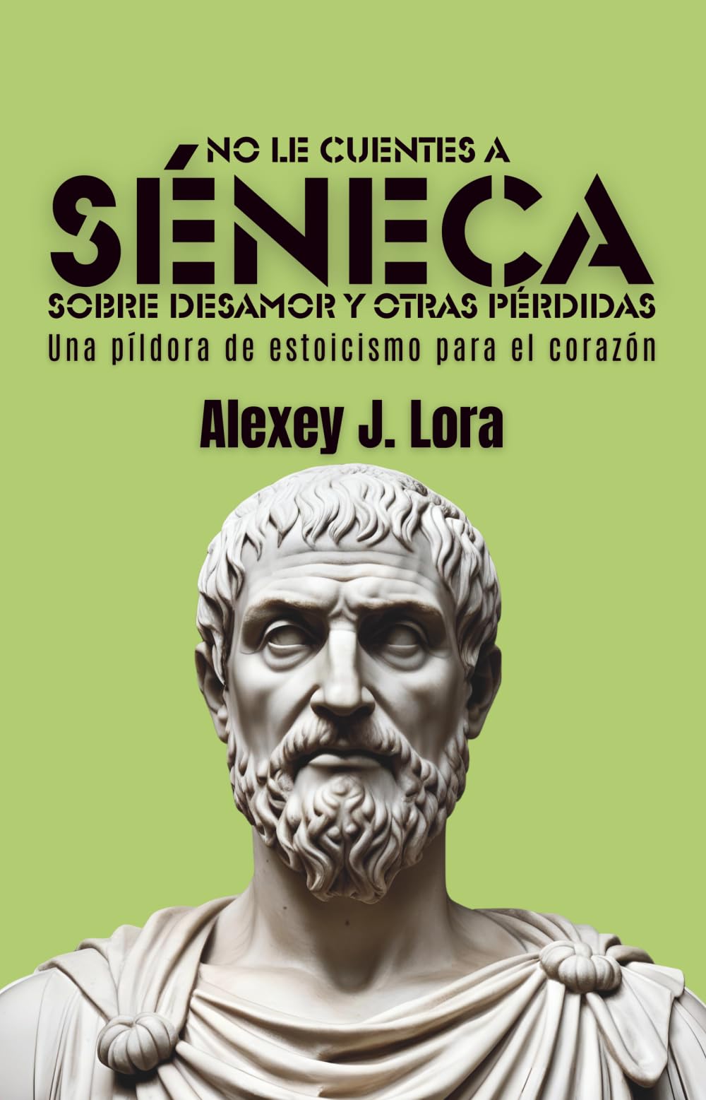 No le cuentes a Séneca sobre desamor y otras pérdidas