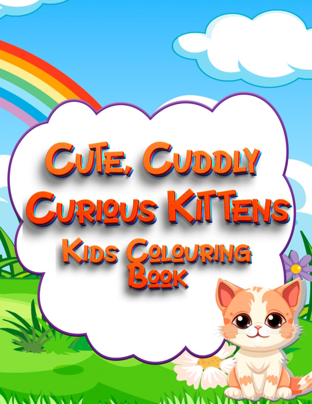 Cute, Cuddly Curious Kittens Kids Colouring Book: Adorable Kitten Adventures to Colour for Creative Kids (Adventures in Colourland Colouring Books)