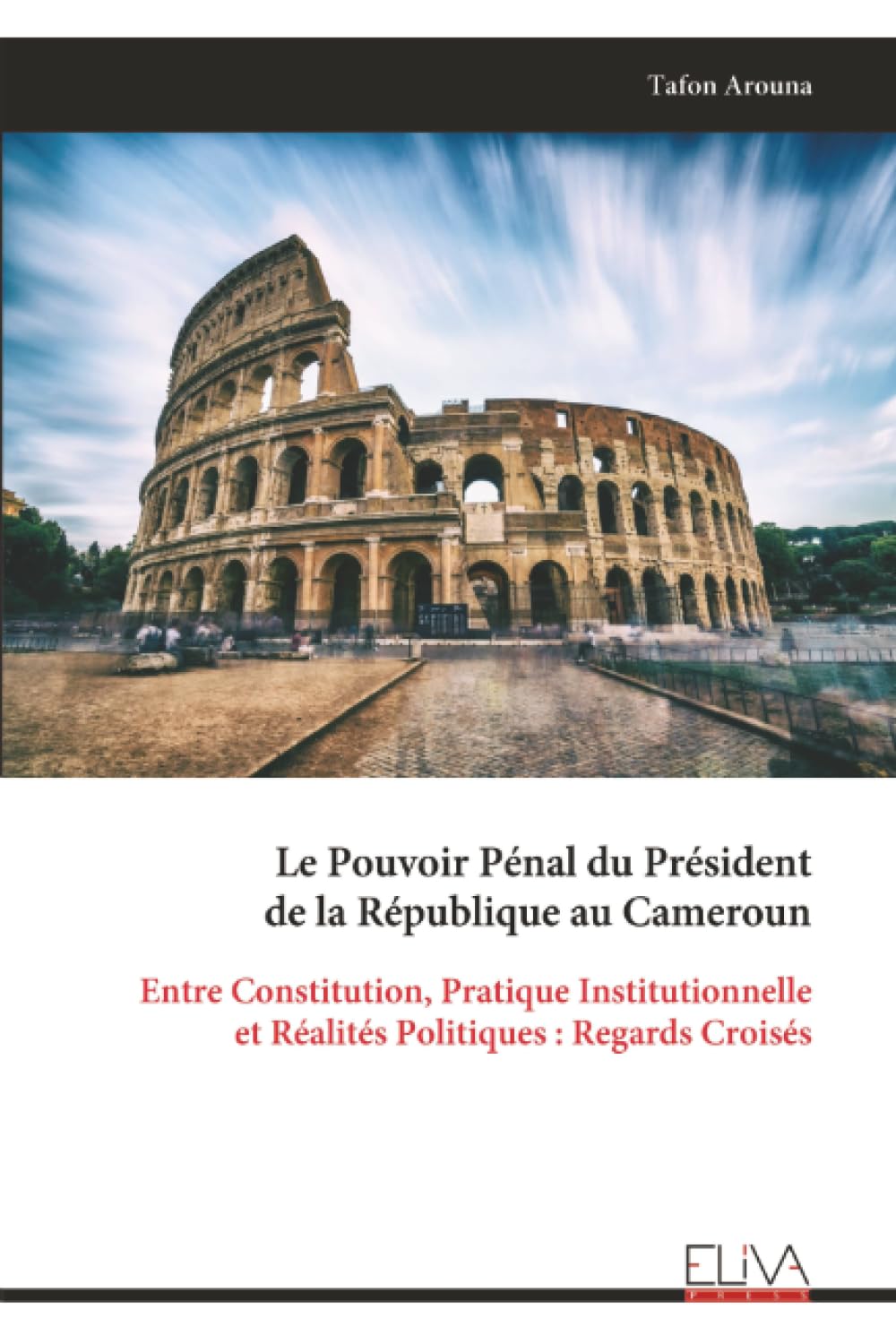 Le Pouvoir Pénal du Président de la République au Cameroun: Entre Constitution, Pratique Institutionnelle et Réalités Politiques : Regards Croisés