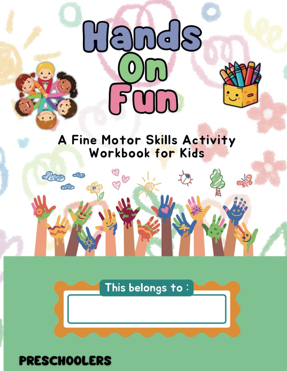 Fine Motor Skills: Hands on Fun A Fine Motor Skills Activity Workbook for Kids: Fun Fine Motor Activity Book for Preschoolers