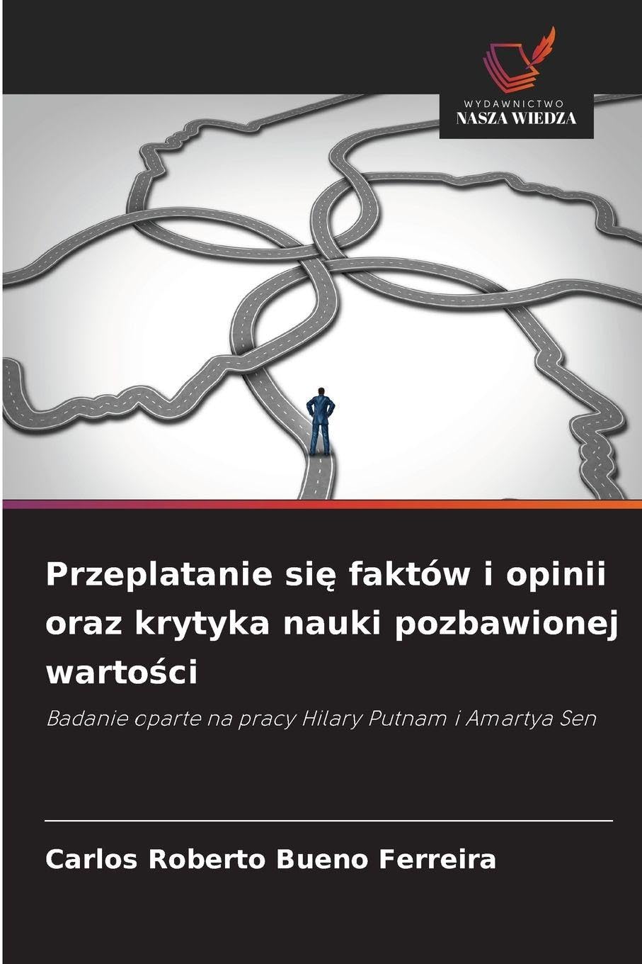 Przeplatanie się faktów i opinii oraz krytyka nauki pozbawionej wartości: Badanie oparte na pracy Hilary Putnam i Amartya Sen
