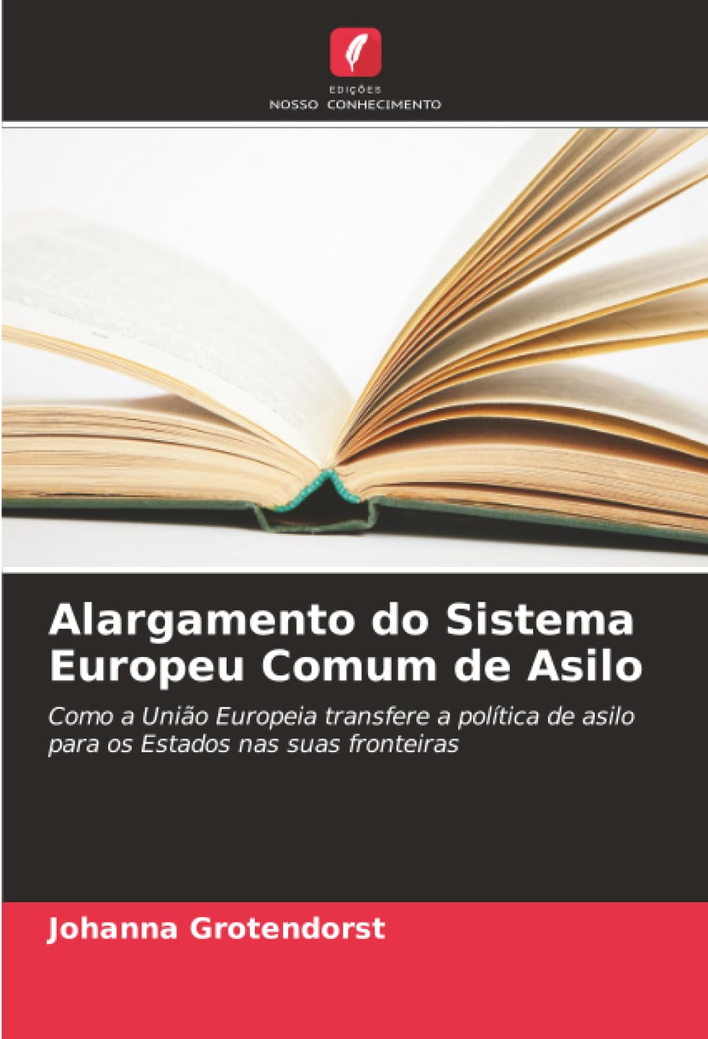Alargamento do Sistema Europeu Comum de Asilo: Como a União Europeia transfere a política de asilo para os Estados nas suas fronteiras