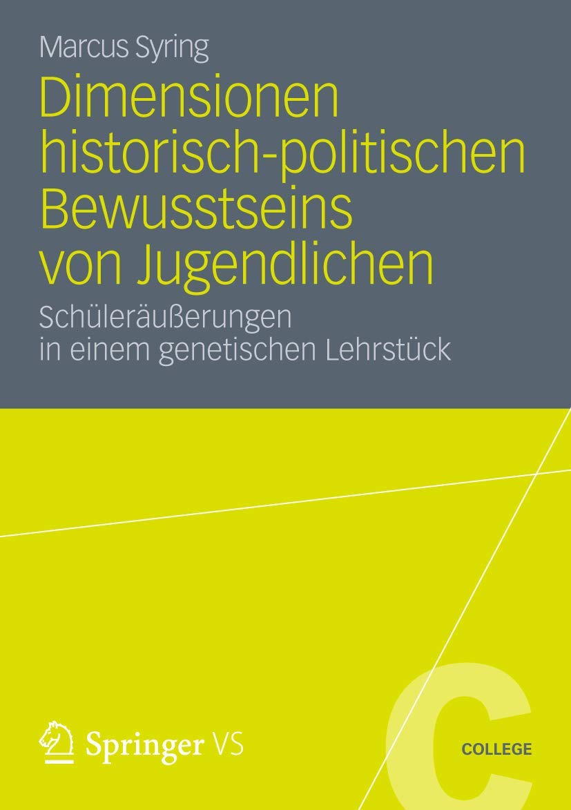Dimensionen historisch-politischen Bewusstseins von Jugendlichen: Schüleräußerungen in einem genetischen Lehrstück: 0 (VS College)