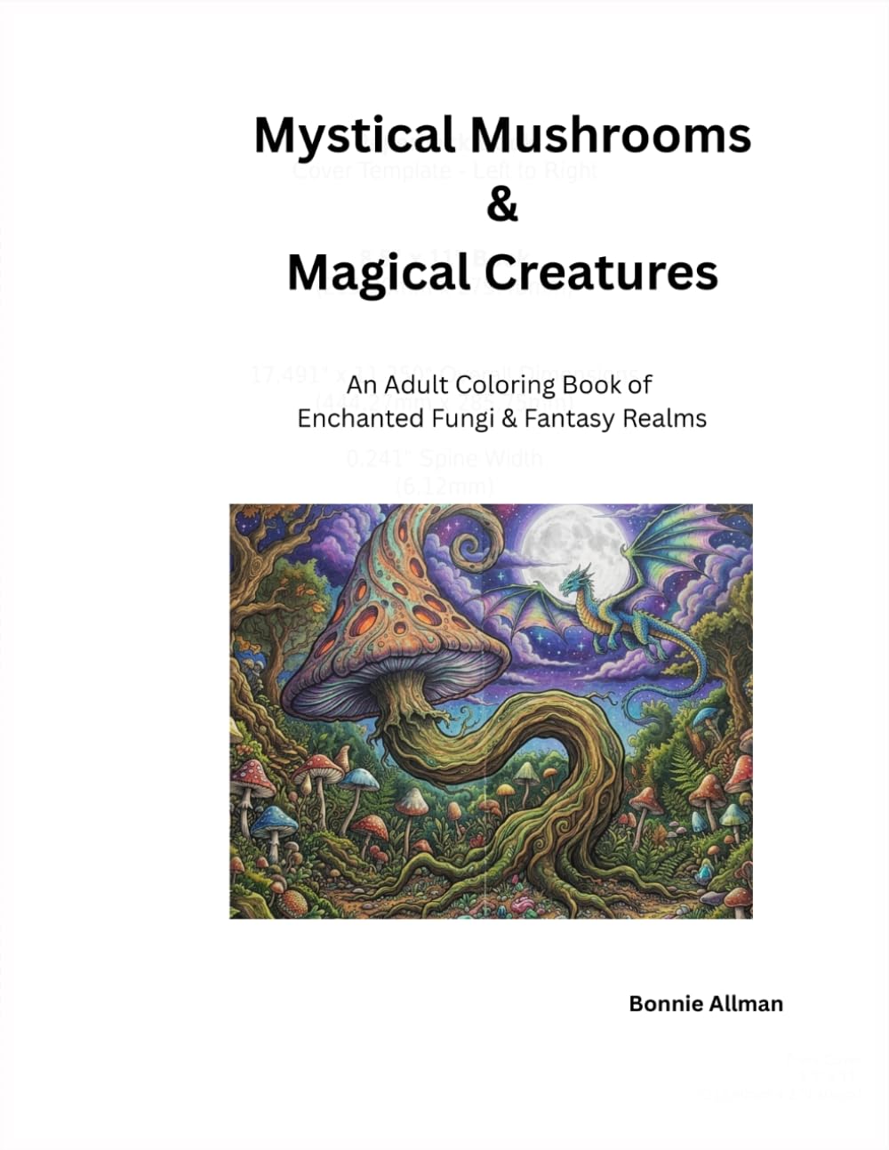 Mystical Mushrooms & Magical Creatures: An adult coloring book of enchanted fungi and fantasy realms