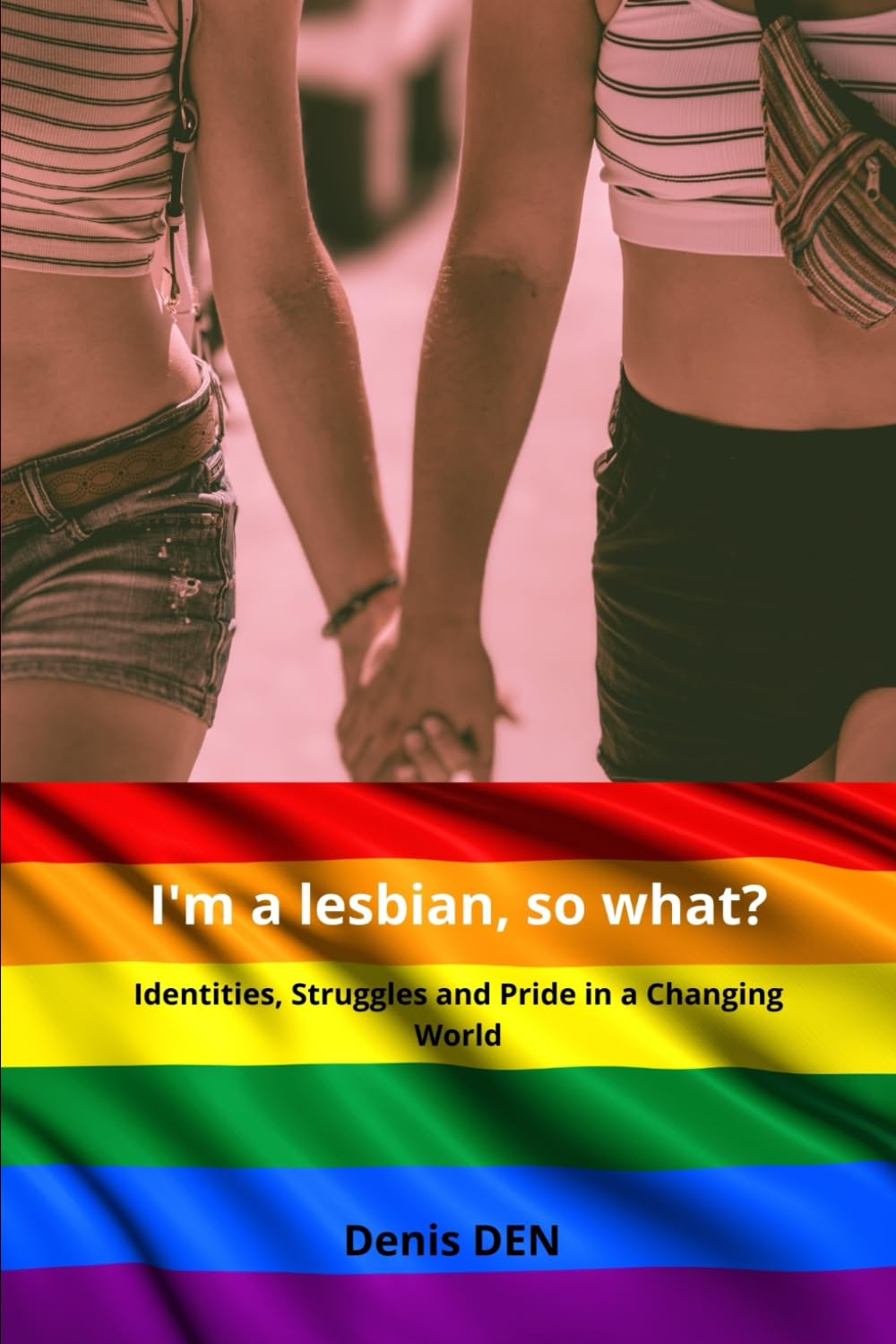 I'm a lesbian, so what?: Identities, Struggles and Pride in a Changing World