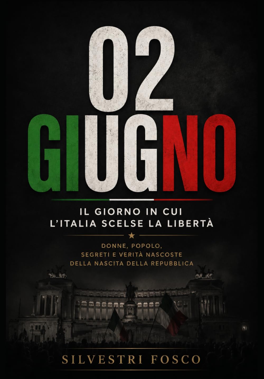 02 GIUGNO: Il giorno in cui l'Italia scelse la libertà. Donne, popolo, segreti e verità nascoste della nascita della Repubblica.