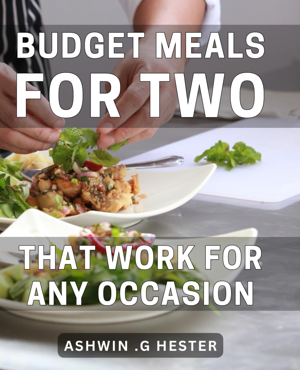 Budget Meals For Two That Work For Any Occasion: Delicious & Affordable Recipes To Enjoy Together - Perfect Gift For The Home Cook