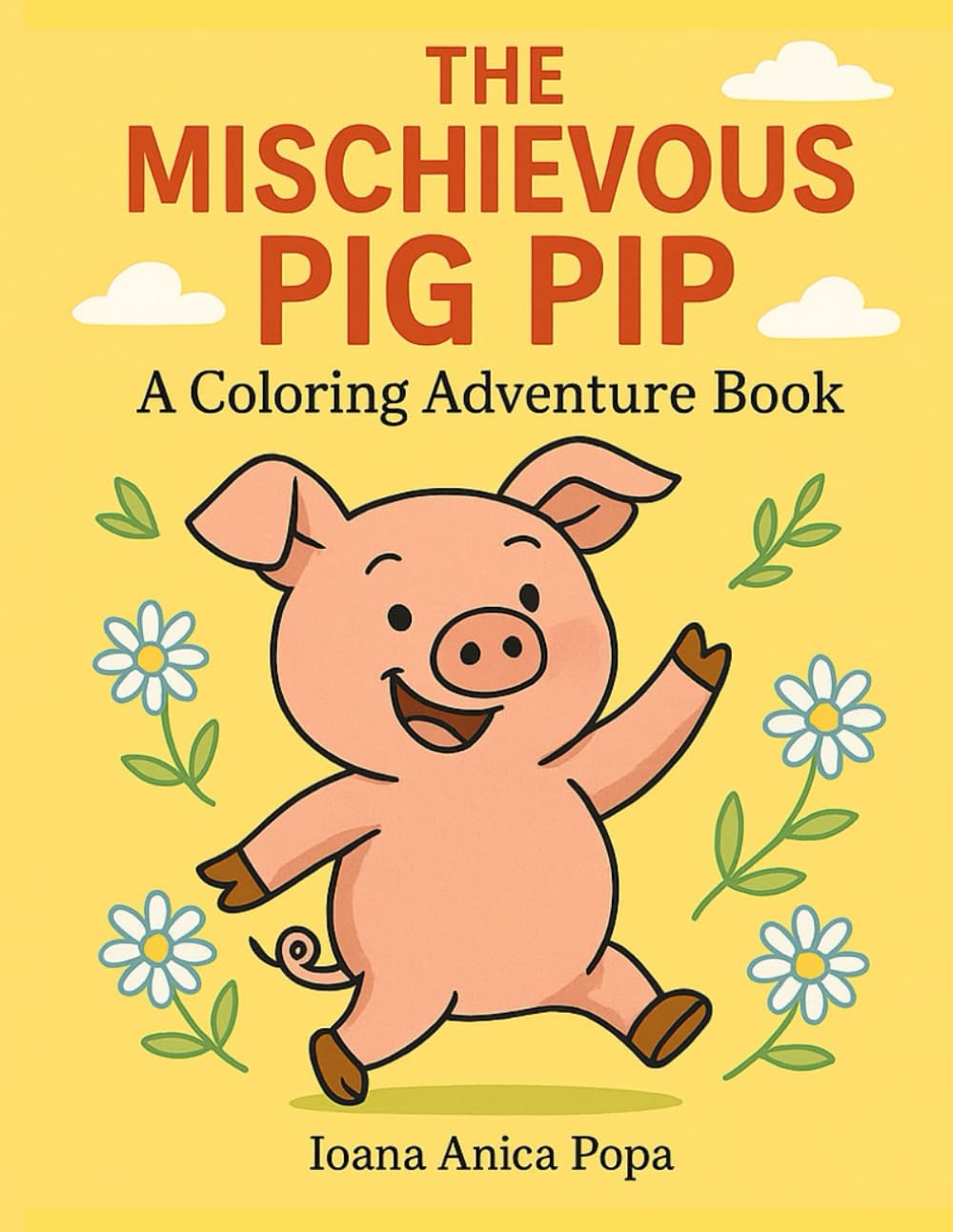 The Mischievous Pig Pip - A Coloring Adventure Book: Join Pip on a Magical Coloring Adventure