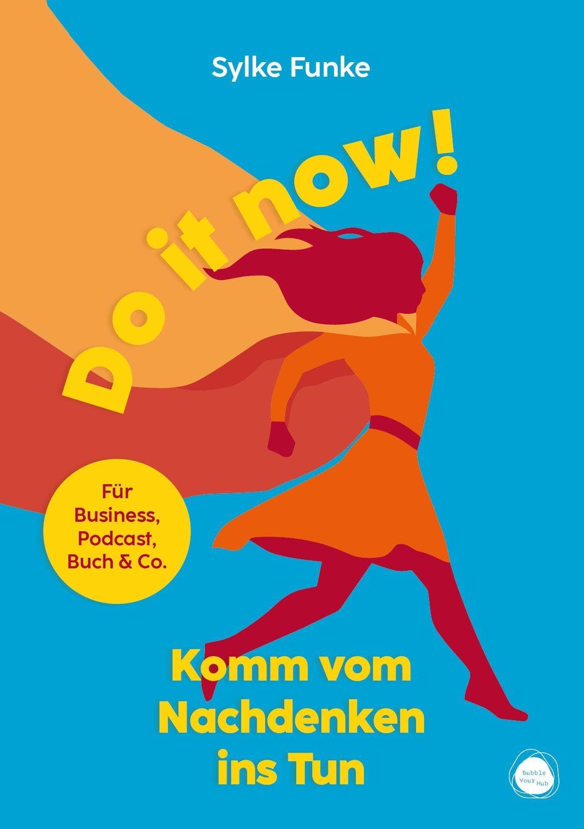 Do it now!: Komm vom Nachdenken ins Tun
